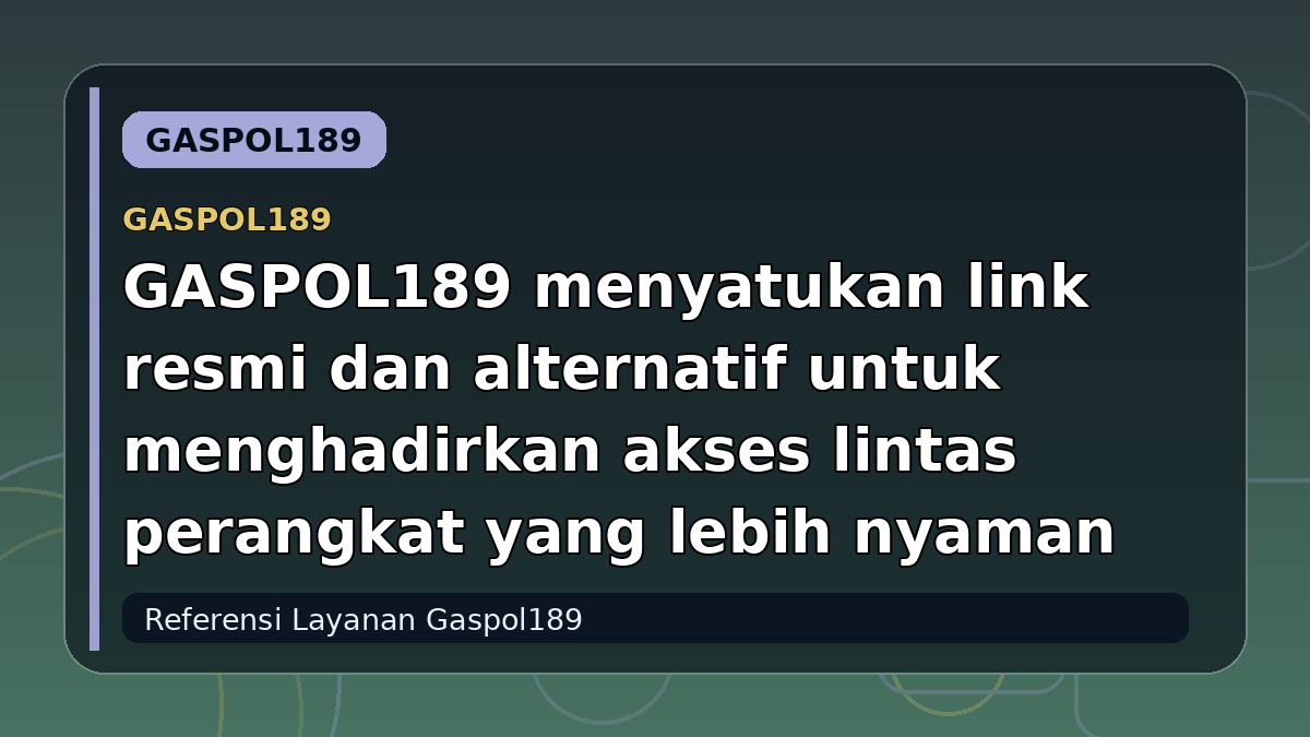GASPOL189 menyatukan link resmi dan alternatif untuk menghadirkan akses lintas perangkat yang lebih nyaman