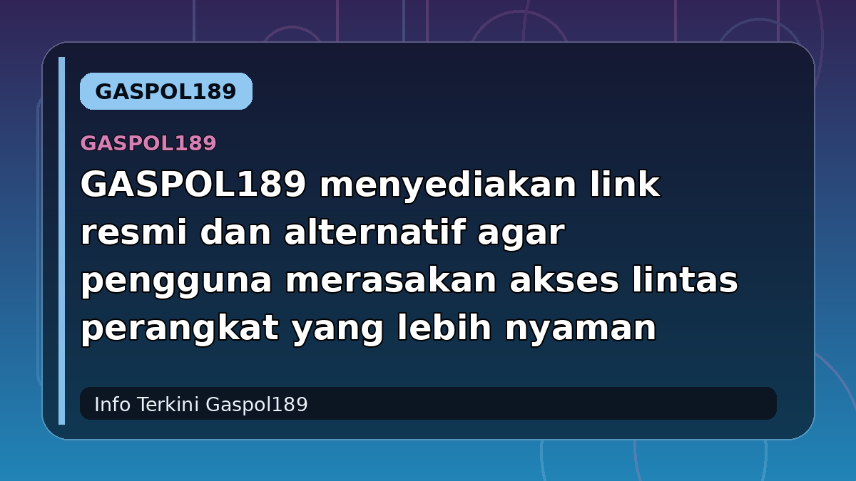 GASPOL189 menyediakan link resmi dan alternatif agar pengguna merasakan akses lintas perangkat yang lebih nyaman