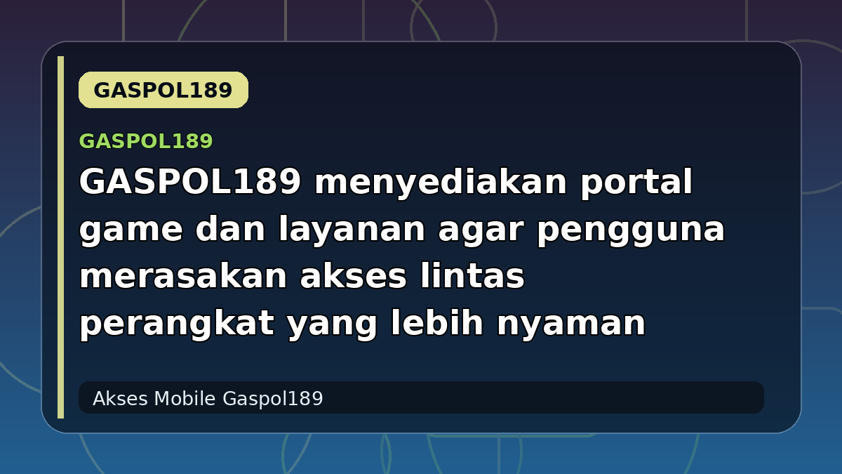 GASPOL189 menyediakan portal game dan layanan agar pengguna merasakan akses lintas perangkat yang lebih nyaman
